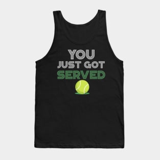 You Just Got Served Funny Tennis Tank Top